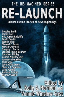 Re-Launch: Science Fiction Stories of New Begin... 1941559255 Book Cover