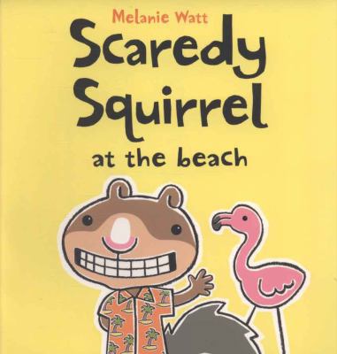 Scaredy Squirrel at the Beach. by Melanie Watt 1905117876 Book Cover