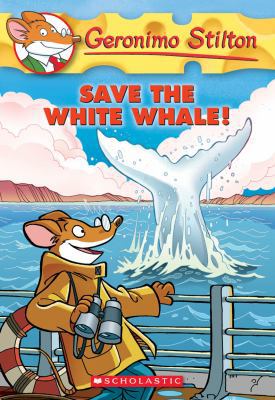 Save the White Whale! (Geronimo Stilton #45), 45 B07G8BJXP9 Book Cover