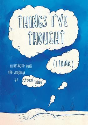 Things I've Thought (I Think): Illustrated Puns... 177513850X Book Cover