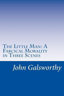 The Little Man: A Farcical Morality in Three Sc... 1501091174 Book Cover
