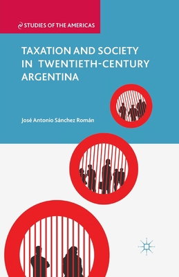Taxation and Society in Twentieth-Century Argen... 1349344028 Book Cover