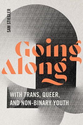 Going Along with Trans, Queer, and Non-Binary Y... 1438497067 Book Cover