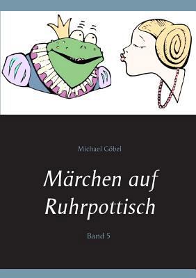 Märchen auf Ruhrpottisch: Band 5 [German] 3748183887 Book Cover