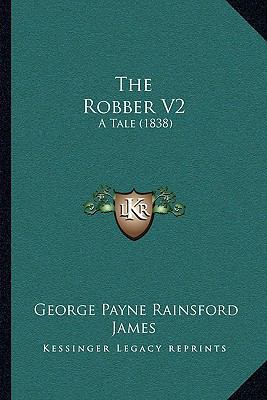 The Robber V2: A Tale (1838) 1165779854 Book Cover