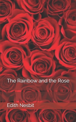 The Rainbow and the Rose 1697452426 Book Cover