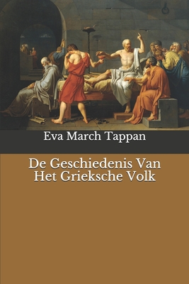 De Geschiedenis Van Het Grieksche Volk [Dutch] B08HTM6BQB Book Cover