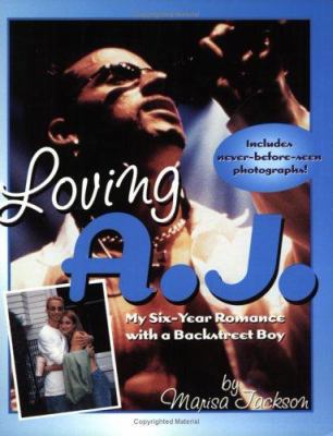 Loving A.J.: My 6-Year Romance with a Backstree... 0689834713 Book Cover