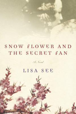 Snow Flower and the Secret Fan 1400060281 Book Cover