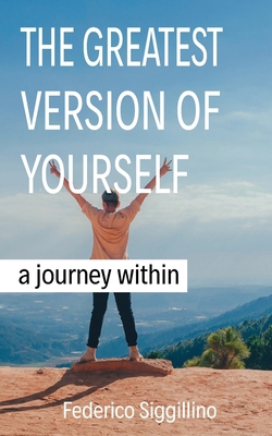 The Greatest Version of Yourself: A Journey Within 1946277762 Book Cover
