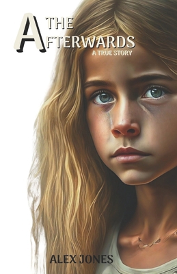 The Afterwards: A Gut-Wrenching True Story of C... 1701143186 Book Cover