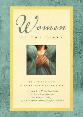 Women of the Bible: The Life and Times of Every... 0785251480 Book Cover
