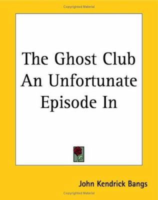 The Ghost Club An Unfortunate Episode In 1419163612 Book Cover