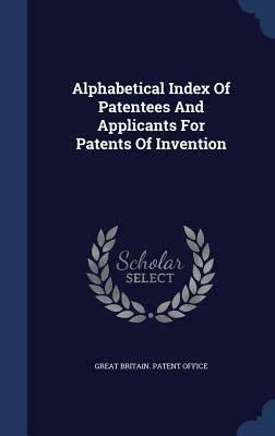 Alphabetical Index Of Patentees And Applicants ... 1340040891 Book Cover