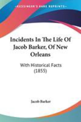 Incidents In The Life Of Jacob Barker, Of New O... 0548633460 Book Cover