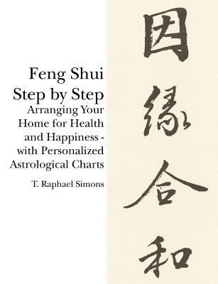 Feng Shui Step by Step: Arranging Your Home for... 1453723277 Book Cover