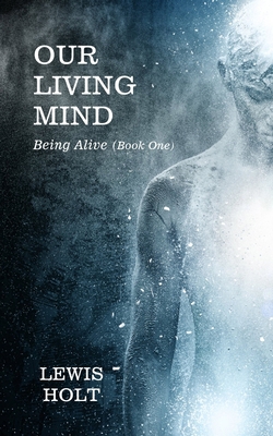 Our Living Mind B0BR8J17BC Book Cover