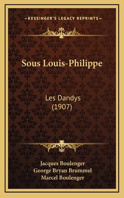 Sous Louis-Philippe: Les Dandys (1907) [French] 1167948505 Book Cover