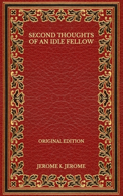 Second Thoughts of an Idle Fellow - Original Ed... B08P3VKHNG Book Cover