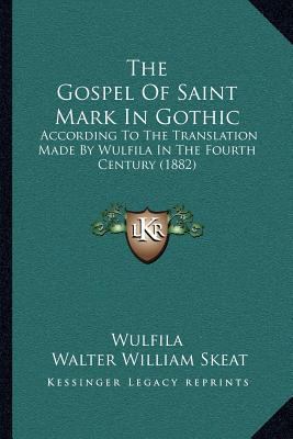 The Gospel Of Saint Mark In Gothic: According T... 1165089963 Book Cover