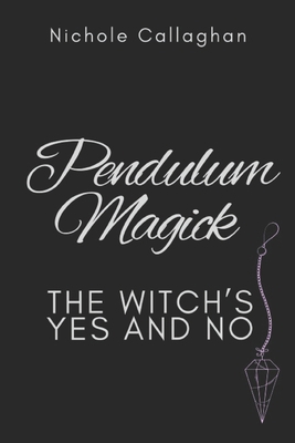 Pendulum Magick - The Witch's Yes and No B0FP9KJDND Book Cover