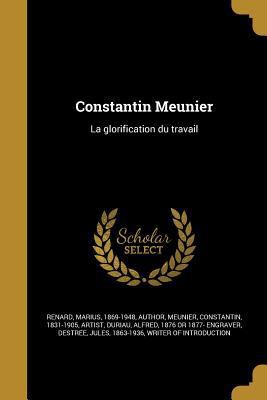 Constantin Meunier: La glorification du travail [French] 1363036076 Book Cover
