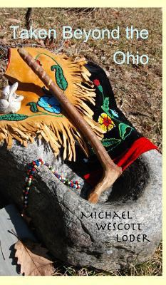 Taken Beyond the Ohio: The Indian Captivity of ... 1388685248 Book Cover