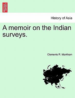 A Memoir on the Indian Surveys. 1241503494 Book Cover