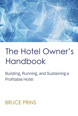 The Hotel Owner's Handbook - Building, Running,... B0GP7FLSNY Book Cover