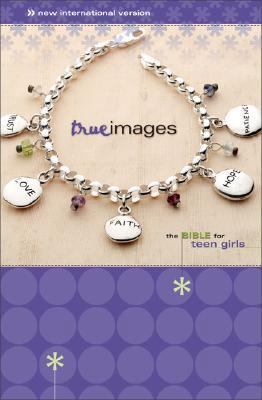 NIV True Images: The Bible for Teen Girls: The ... 0310928168 Book Cover