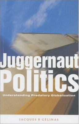 Juggernaut Politics: Understanding Predatory Gl... [French] 1842771698 Book Cover