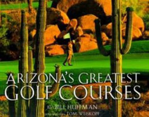 Arizona's Greatest Golf Courses 087358774X Book Cover
