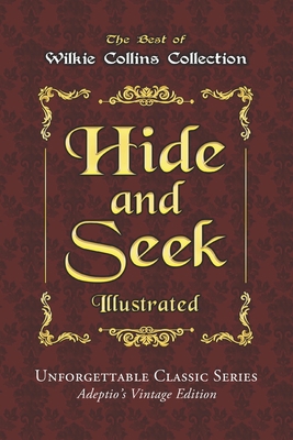 Wilkie Collins Collection - Hide and Seek - Ill... B089L8QQ9L Book Cover