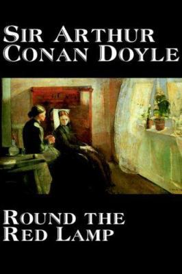Round the Red Lamp by Arthur Conan Doyle, Ficti... 0809594307 Book Cover