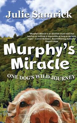 Murphy's Miracle: One Dog's Wild Journey 1945060107 Book Cover