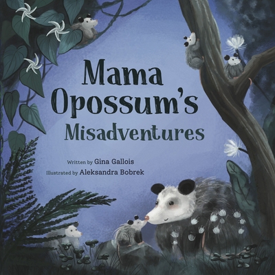 Mama Opossum's Misadventures 1734542497 Book Cover