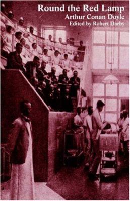 Round the Red Lamp and Other Medical Writings 0979233275 Book Cover