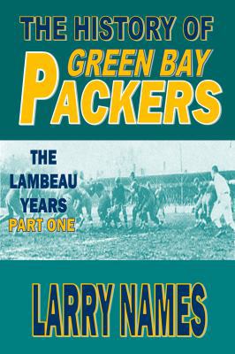 The History of the Green Bay Packers: The Lambe... 0910937567 Book Cover