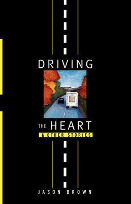 Driving the Heart: And Other Stories 0393332063 Book Cover