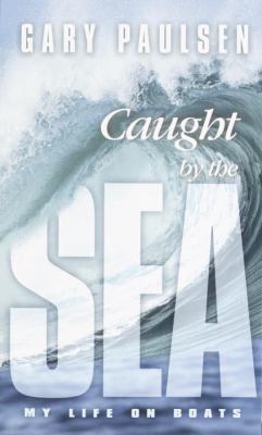 Caught by the Sea: My Life on Boats 0756916356 Book Cover