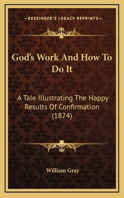 God's Work and How to Do It: A Tale Illustratin... 1164746731 Book Cover