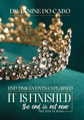 It Is Finished: the end is not near the end is ... 0796137633 Book Cover