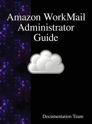 Amazon WorkMail Administrator Guide 9888408585 Book Cover