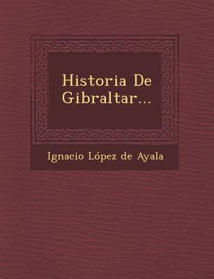 Historia de Gibraltar... [Spanish] 1249941423 Book Cover