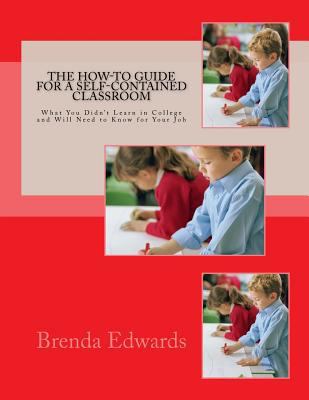The How-To Guide for a Self-Contained Classroom... 1522964959 Book Cover