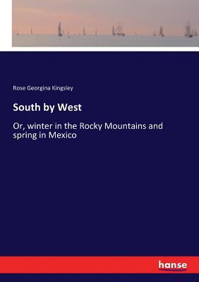 South by West: Or, winter in the Rocky Mountain... 3337251927 Book Cover