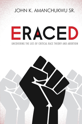 Eraced: Uncovering the Lies of Critical Race Th... 0578395177 Book Cover