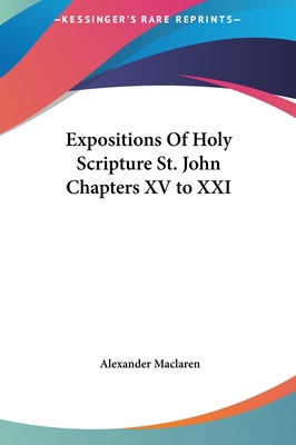 Expositions of Holy Scripture St. John Chapters... 1161430822 Book Cover