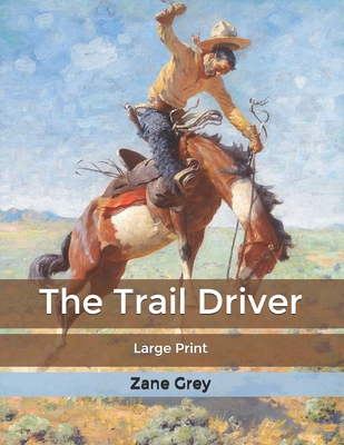 The Trail Driver: Large Print B08579JZ8J Book Cover
