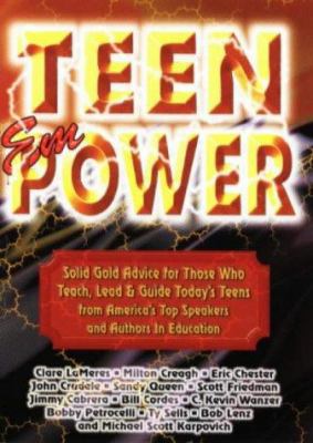 Teen Empower: Solid Gold Advice for Those Who T... 0965144720 Book Cover